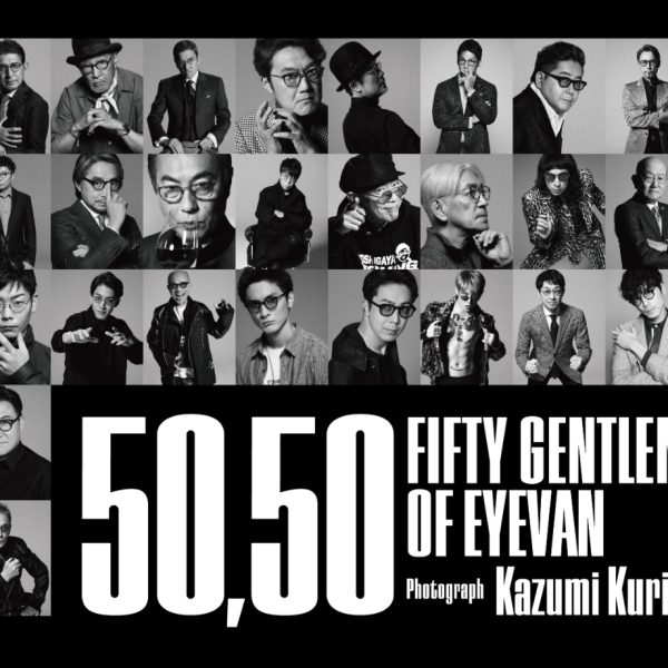 EYEVAN50周年写真展「50,50 FIFTY GENTLEMEN OF EYEVAN」に行ってきました！